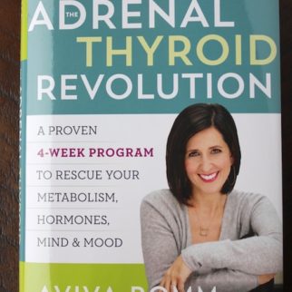 The Adrenal Thyroid Revolution book by Dr. Aviva Romm