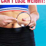Reasons You Cannot Lose Weight.