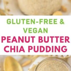 gluten free and vegan peanut butter chia pudding