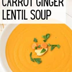 pin for vegan carrot ginger lentil soup