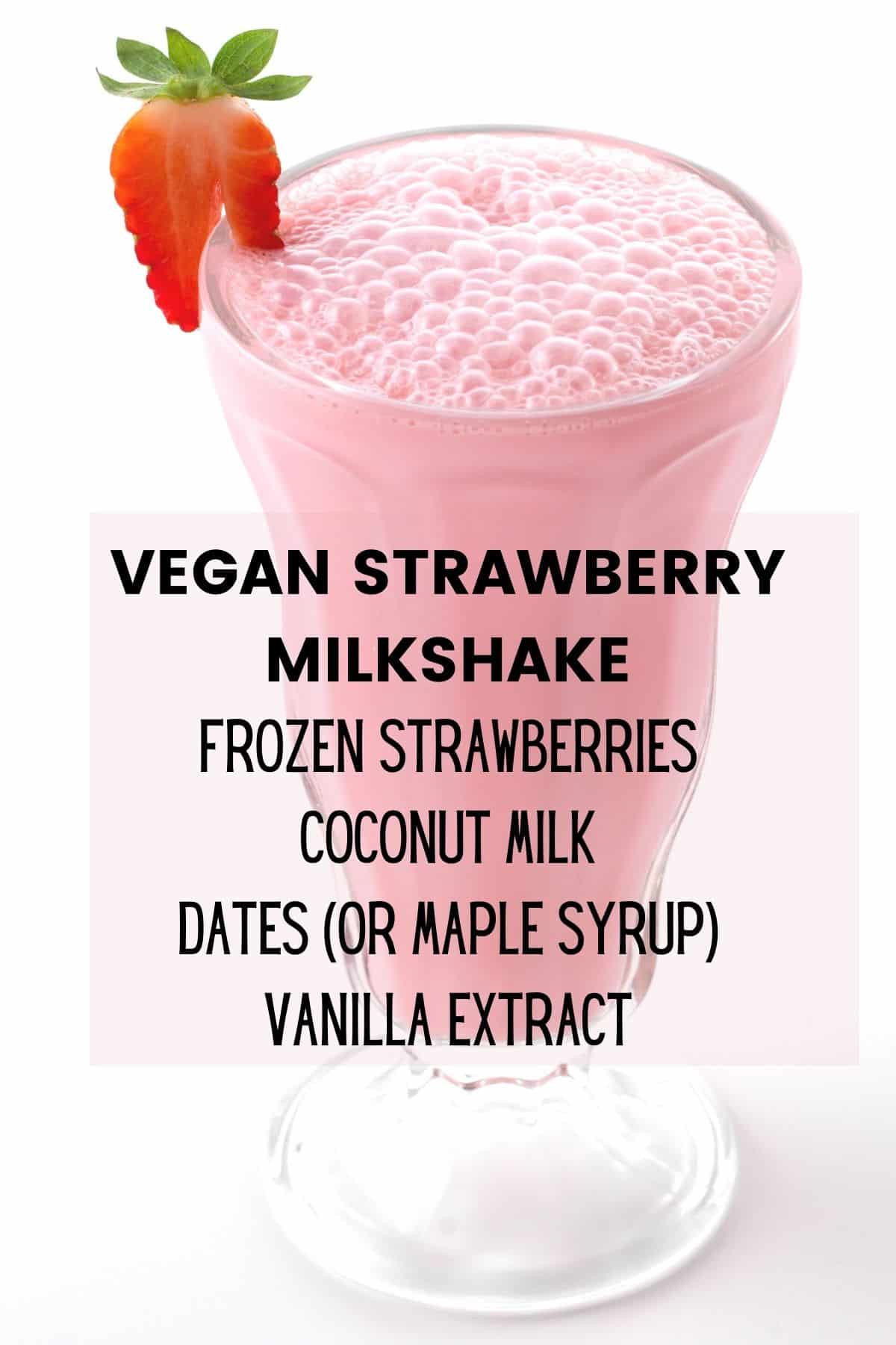 Here's the ingredients you need to make a thick and super delicious Dairy-Free Strawberry Milkshake with no added sugars! This vegan treat is perfect for kids. Use dates or maple syrup to sweeten. 